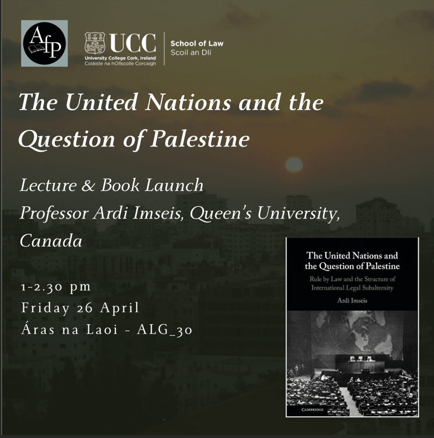 Public Lecture at UCC: Ardi Imseis — ‘The United Nations and the Question of Palestine’